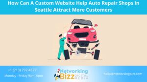 How Can A Custom Website Help Auto Repair Shops In Seattle Attract More Customers