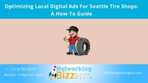 Optimizing Local Digital Ads For Seattle Tire Shops: A How-To Guide