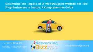 Maximizing The Impact Of A Well-Designed Website For Tire Shop Businesses In Seattle: A Comprehensive Guide