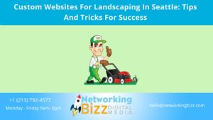 Custom Websites For Landscaping In Seattle: Tips And Tricks For Success