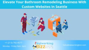Elevate Your Bathroom Remodeling Business With Custom Websites In Seattle