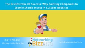 The Brushstroke Of Success: Why Painting Companies In Seattle Should Invest In Custom Websites