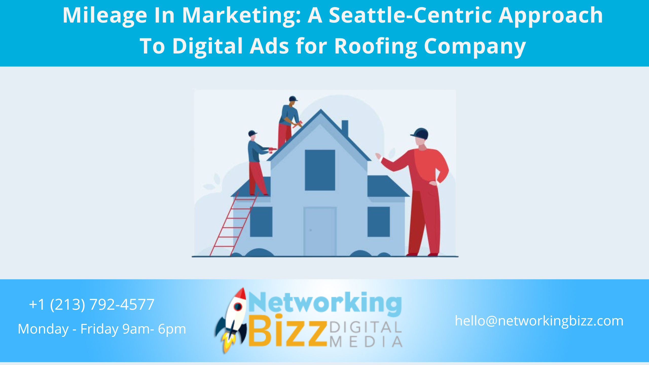 Mileage In Marketing: A Seattle-Centric Approach To Digital Ads for Roofing Company