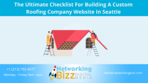 The Ultimate Checklist For Building A Custom Roofing Company Website In Seattle 