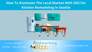 How To Dominate The Local Market With SEO For Kitchen Remodeling In Seattle 
