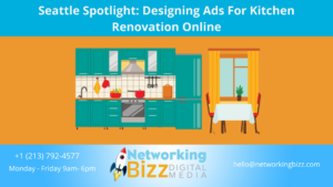 Seattle Spotlight: Designing Ads For Kitchen Renovation Online