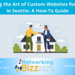 Mastering the Art of Custom Websites for Realtors in Seattle: A How-To Guide